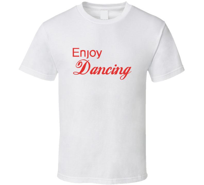Enjoy Dancing Hobbies T Shirts