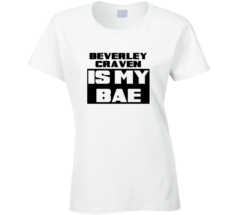 Beverley Craven Is My Bae Funny Celebrities Tshirt