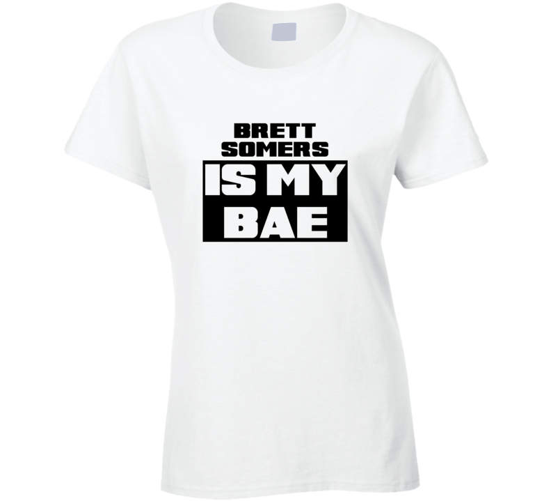 Brett Somers Is My Bae Funny Celebrities Tshirt