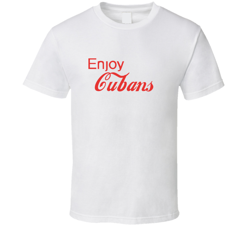 Enjoy Cubans Nationalities T Shirts