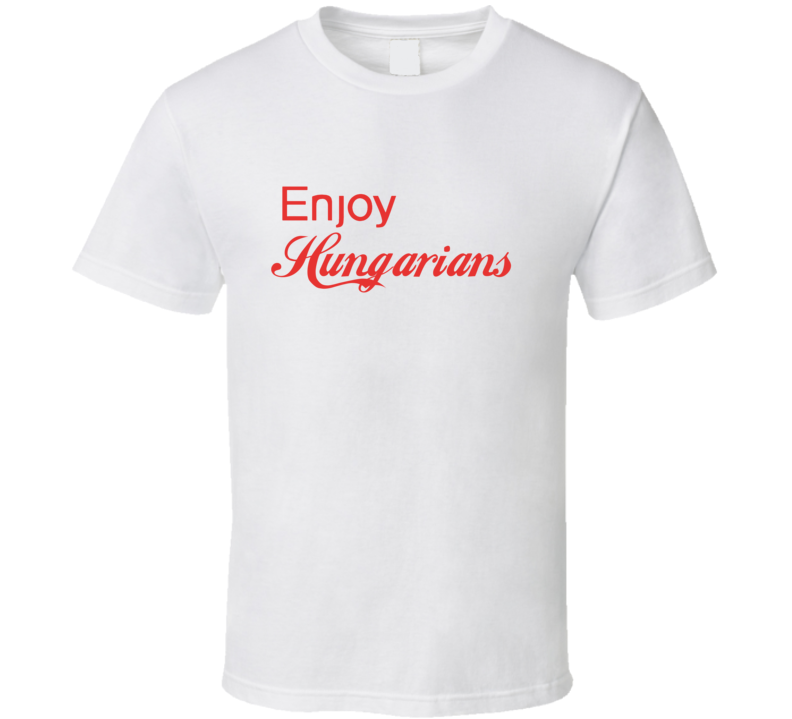 Enjoy Hungarians Nationalities T Shirts