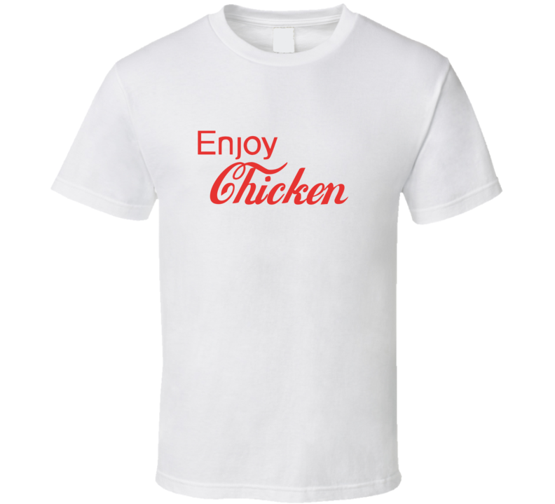 Enjoy Chicken Food T Shirts