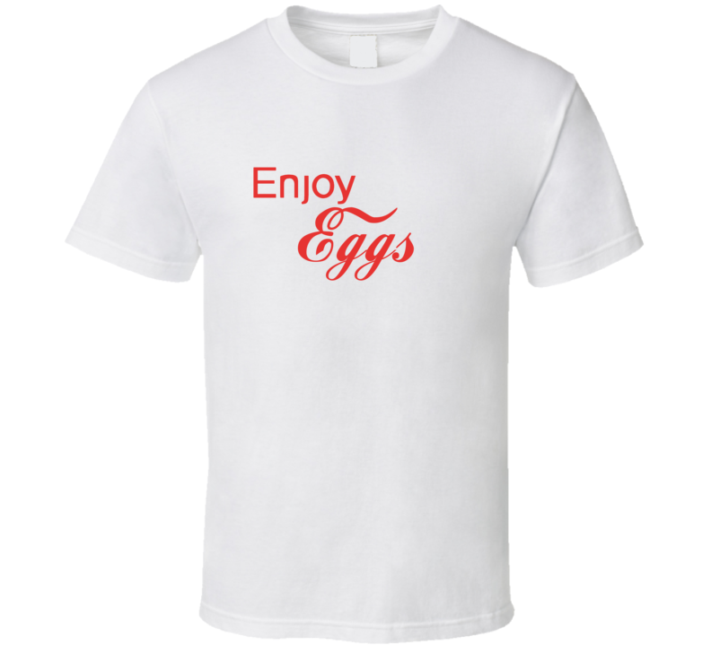 Enjoy Eggs Food T Shirts