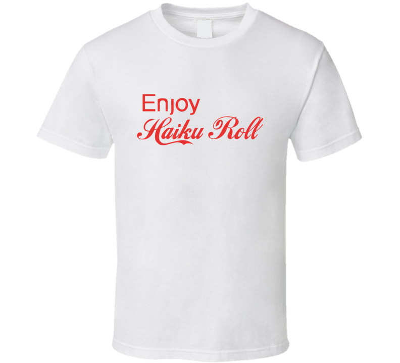 Enjoy Haiku Roll Food T Shirts