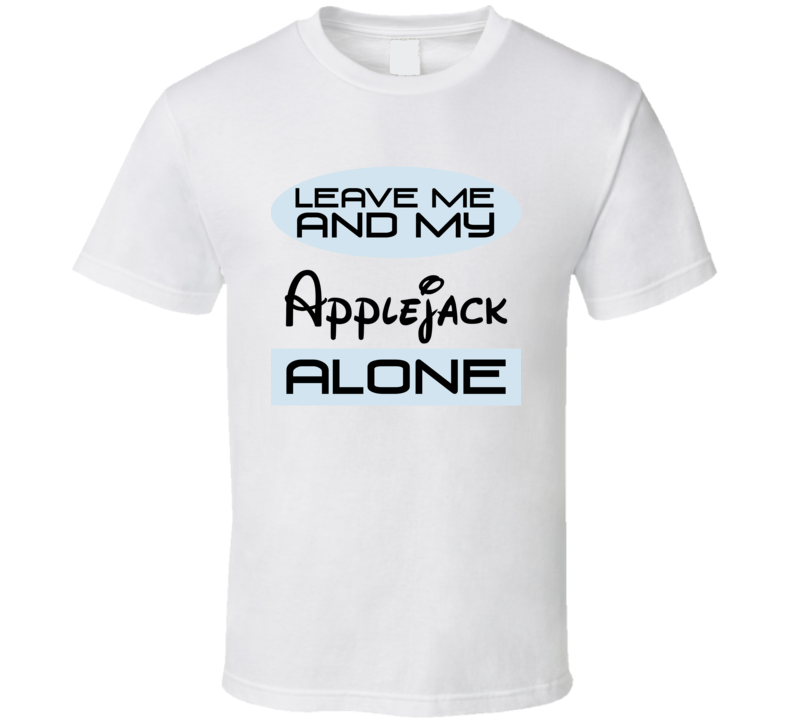 Leave Me And My Applejack Alone Funny Blue T Shirt