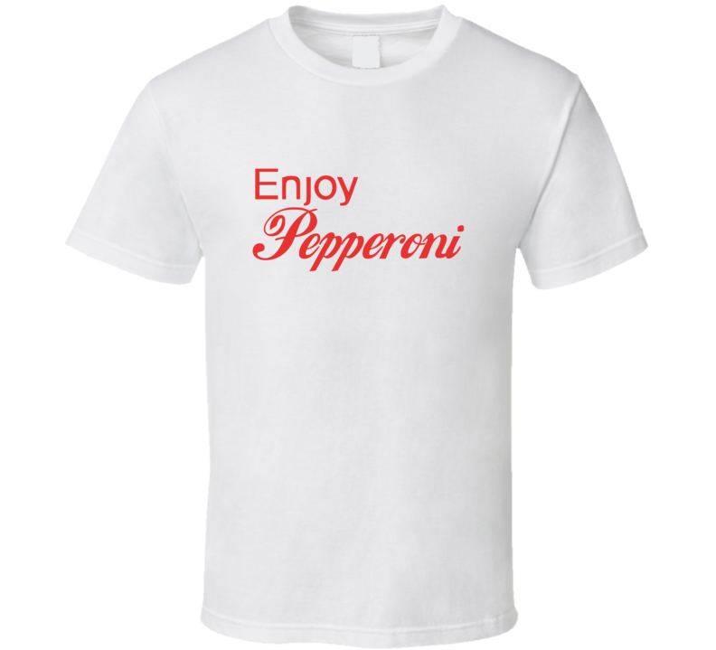 Enjoy Pepperoni Food T Shirts