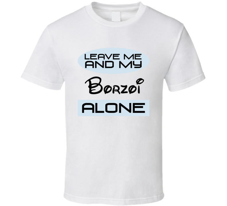 Leave Me And My Borzoi Alone Funny Blue T Shirt