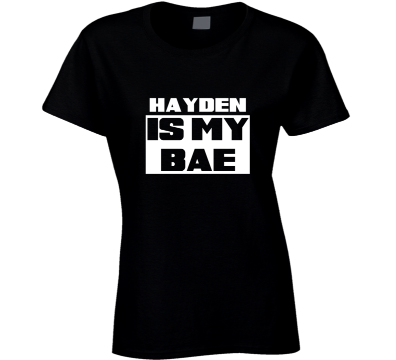 Hayden Is My Bae Celebrities Tshirt