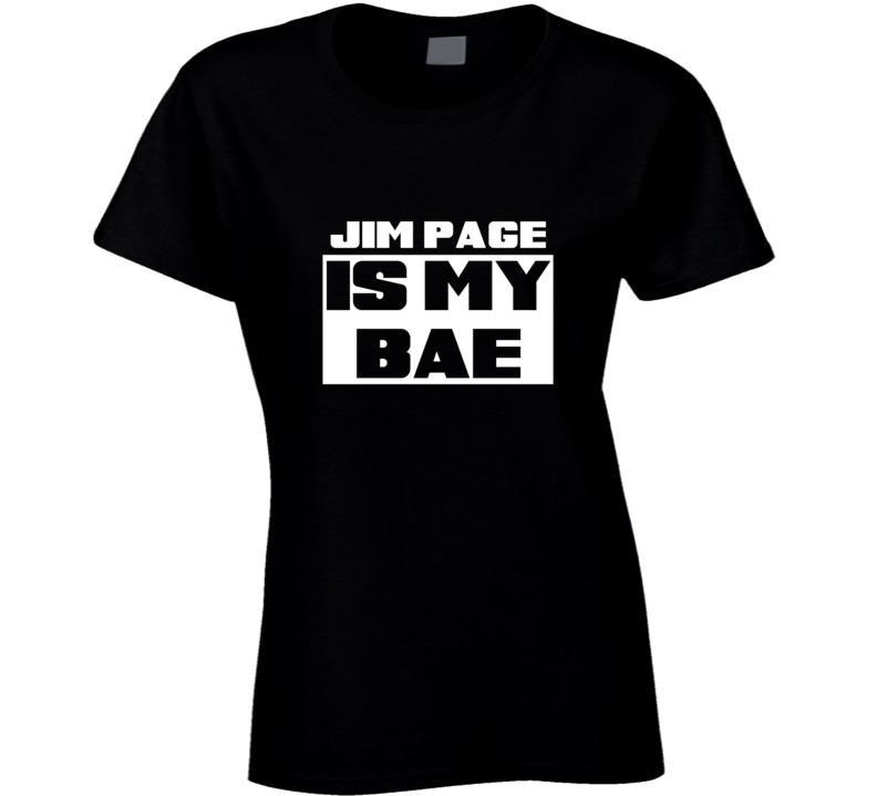 Jim Page Is My Bae Celebrities Tshirt