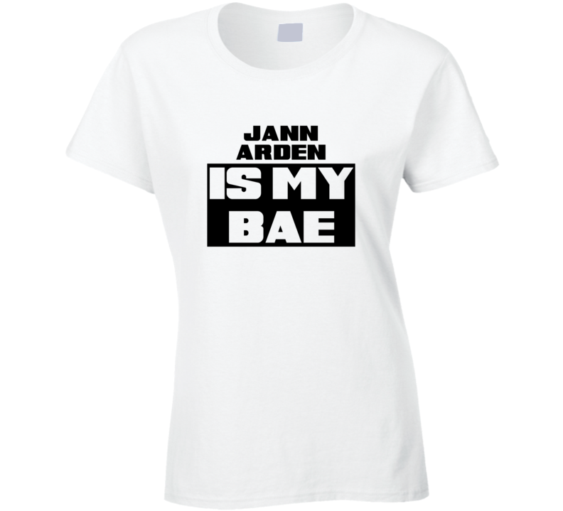 Jann Arden Is My Bae Funny Celebrities Tshirt