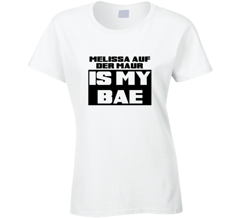 Melissa Auf Der Maur Is My Bae Funny Celebrities Tshirt