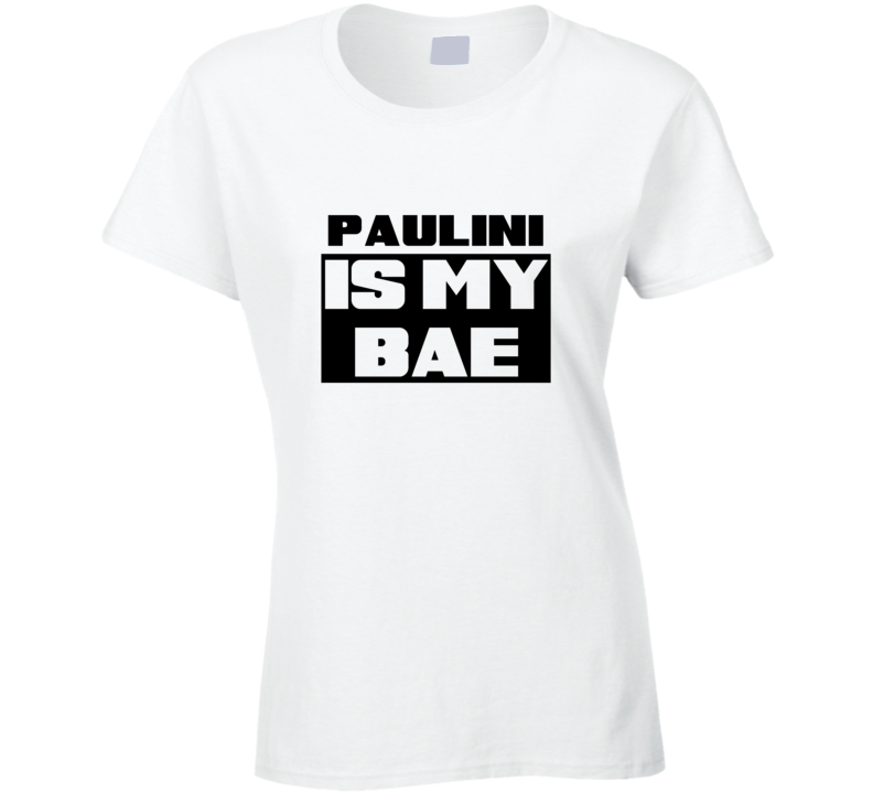 Paulini Is My Bae Funny Celebrities Tshirt