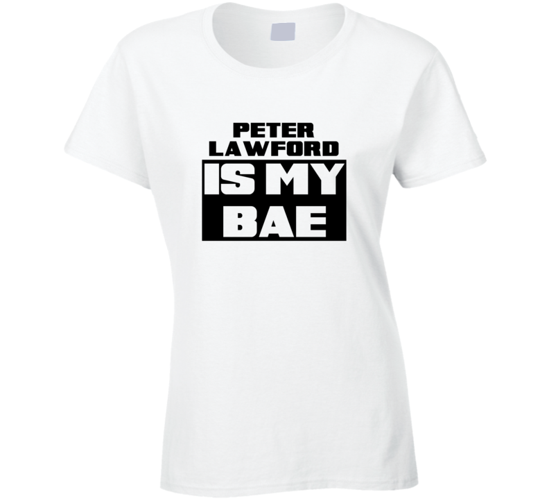 Peter Lawford Is My Bae Funny Celebrities Tshirt