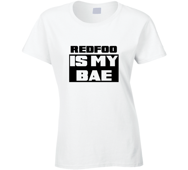 Redfoo Is My Bae Funny Celebrities Tshirt