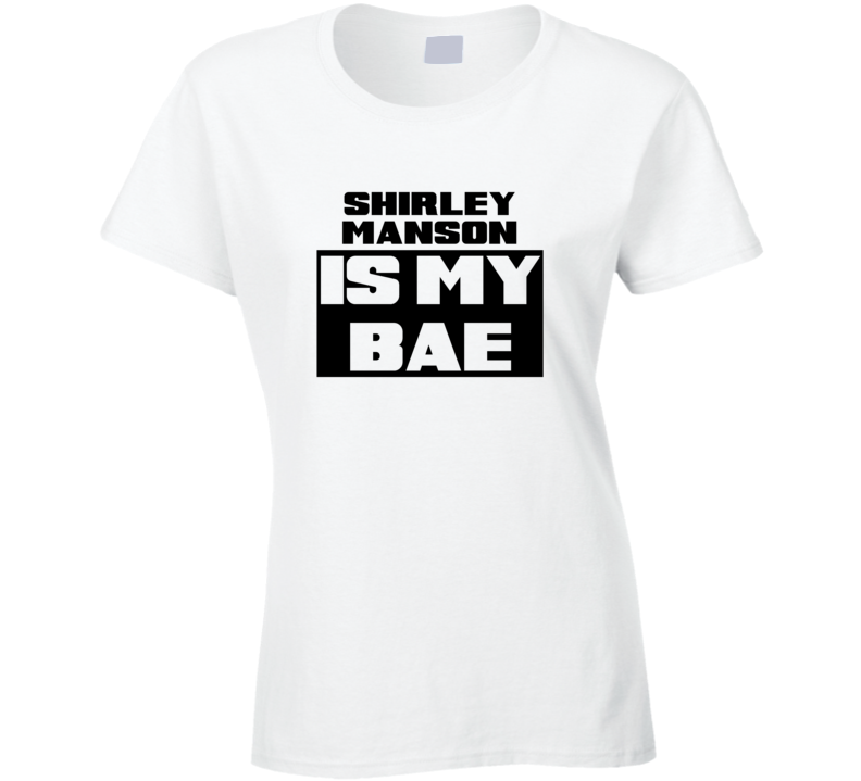 Shirley Manson Is My Bae Funny Celebrities Tshirt
