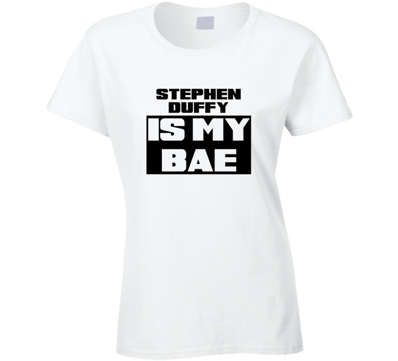Stephen Duffy Is My Bae Funny Celebrities Tshirt