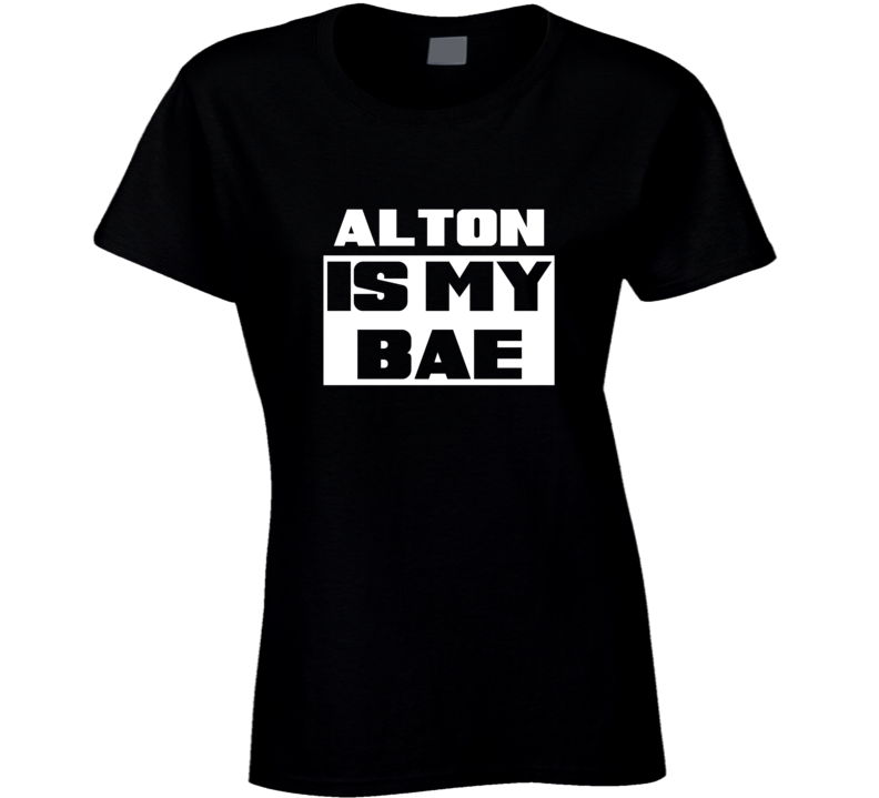 Alton      Is My Bae Names Tshirt