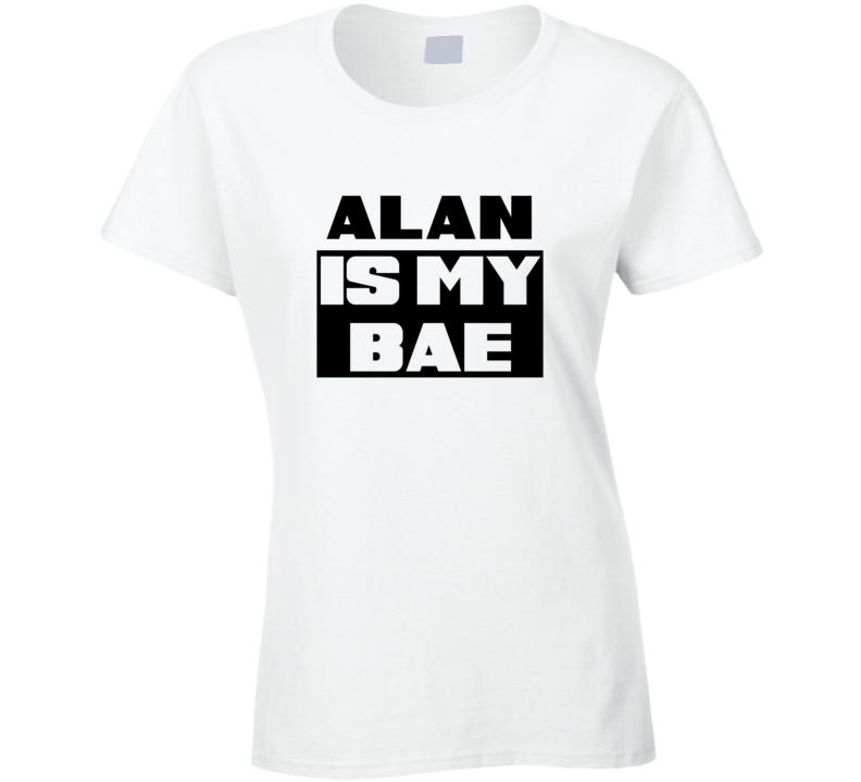 Alan      Is My Bae Funny Names Tshirt