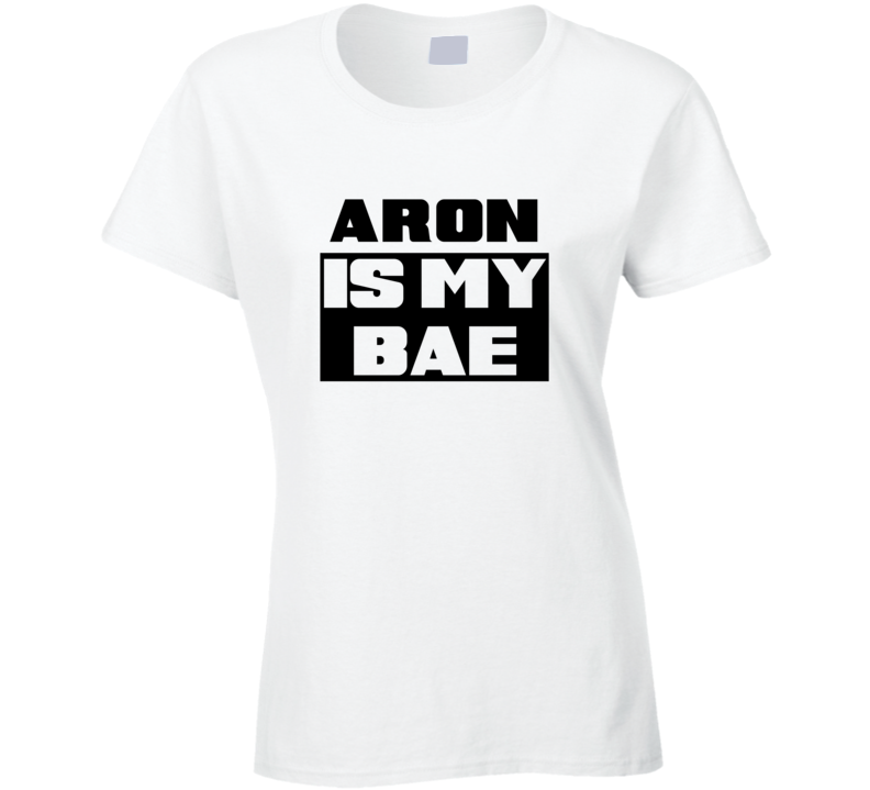 Aron      Is My Bae Funny Names Tshirt