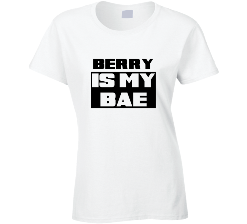 Berry      Is My Bae Funny Names Tshirt