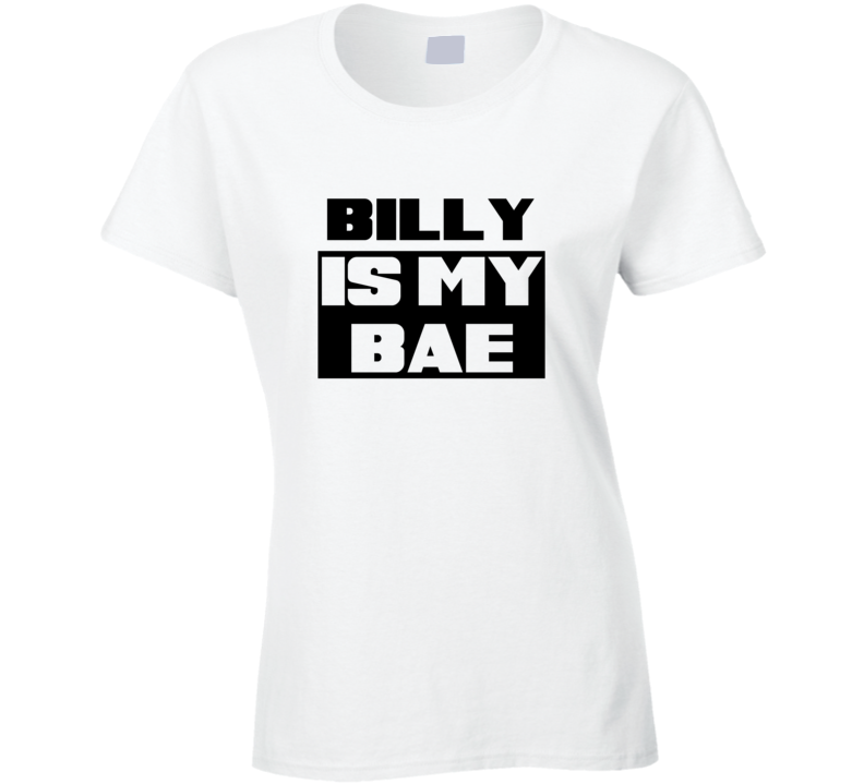 Billy      Is My Bae Funny Names Tshirt