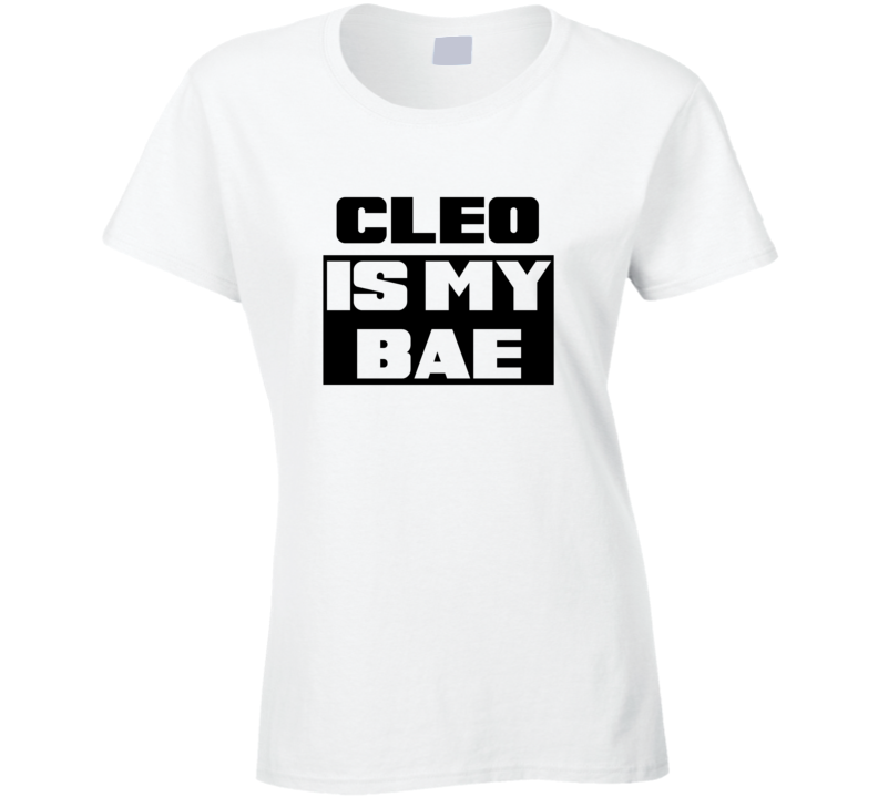 Cleo      Is My Bae Funny Names Tshirt