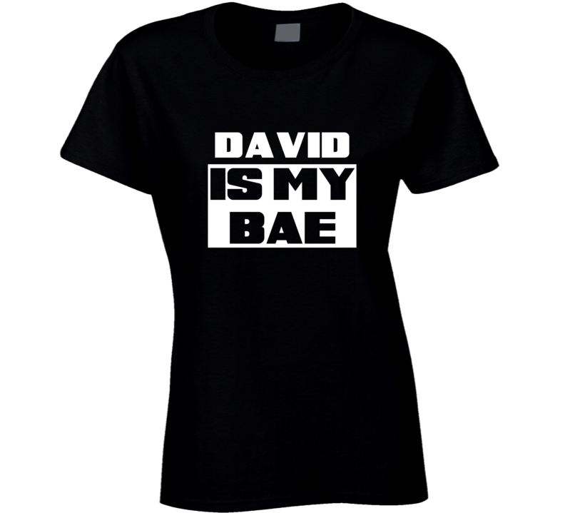 David      Is My Bae Names Tshirt