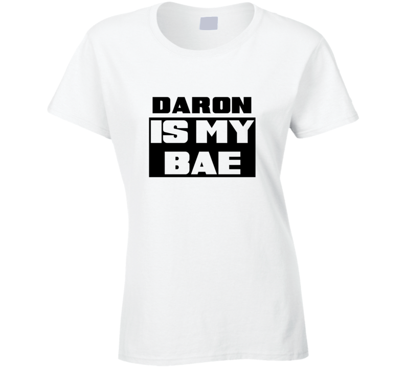 Daron      Is My Bae Funny Names Tshirt