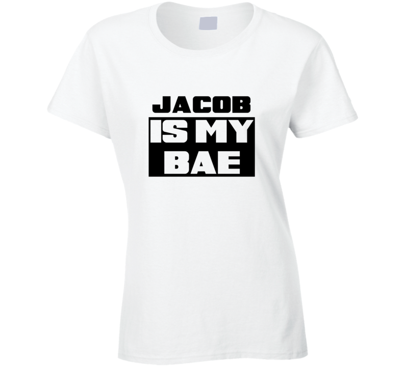 Jacob      Is My Bae Funny Names Tshirt