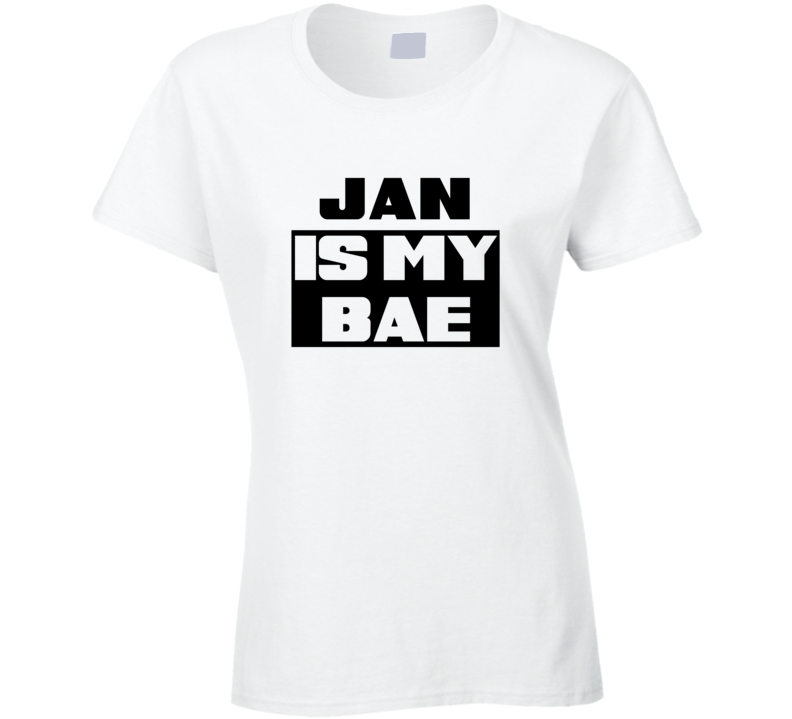 Jan      Is My Bae Funny Names Tshirt