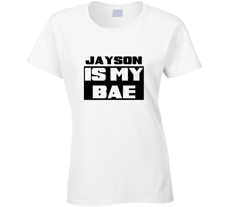 Jayson      Is My Bae Funny Names Tshirt