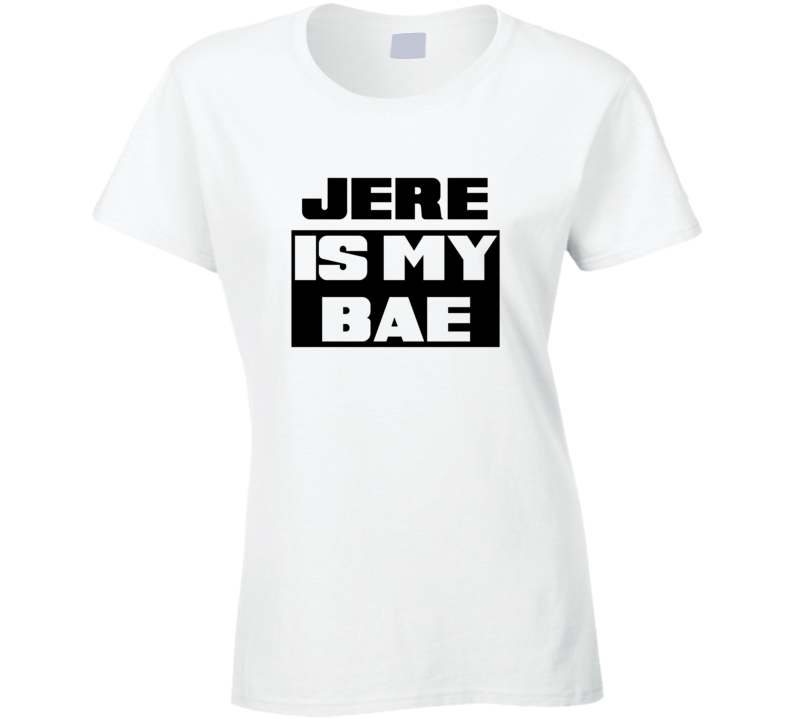 Jere      Is My Bae Funny Names Tshirt