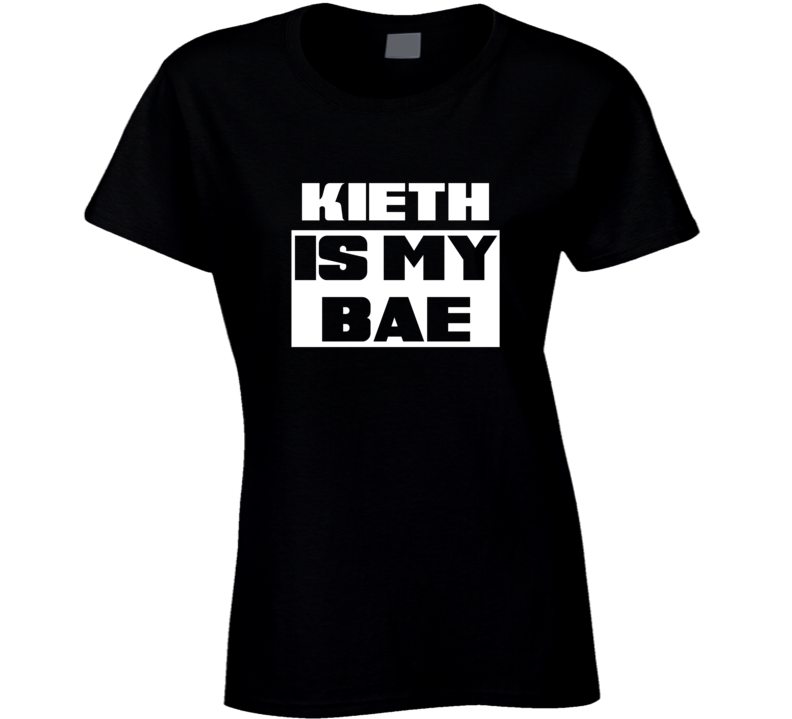 Kieth      Is My Bae Names Tshirt