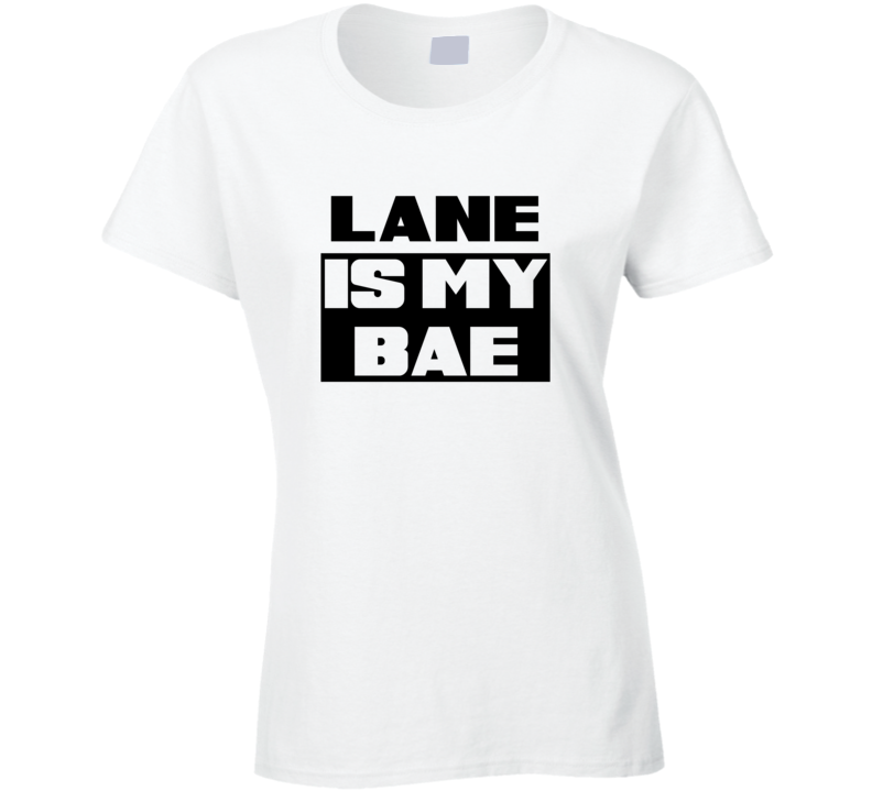 Lane      Is My Bae Funny Names Tshirt