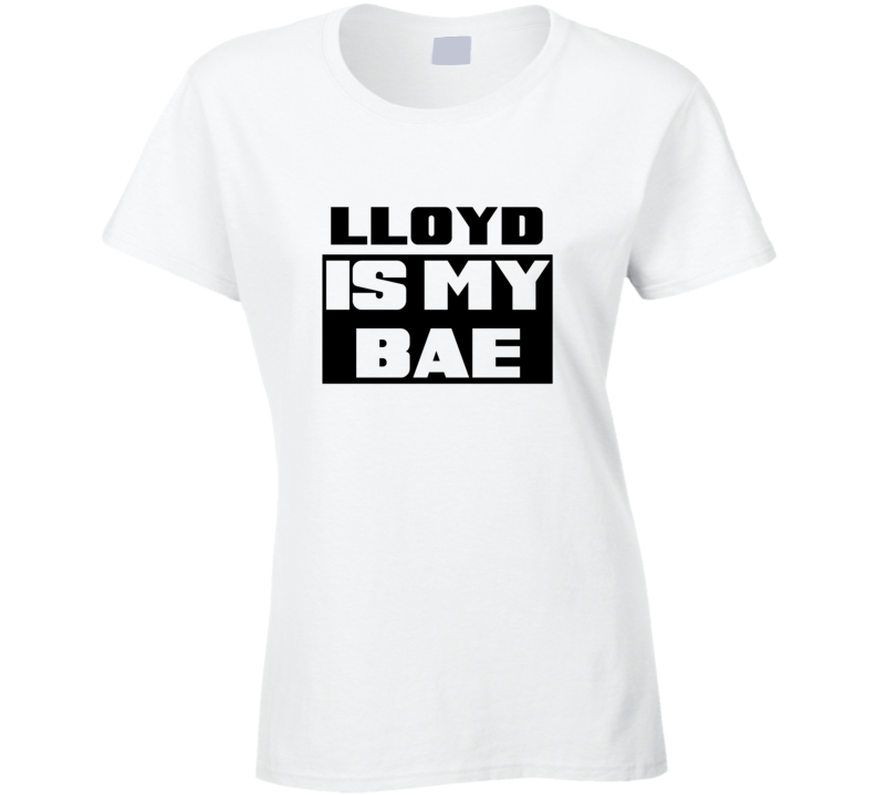Lloyd      Is My Bae Funny Names Tshirt