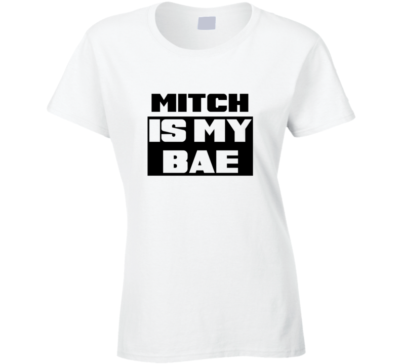Mitch      Is My Bae Funny Names Tshirt