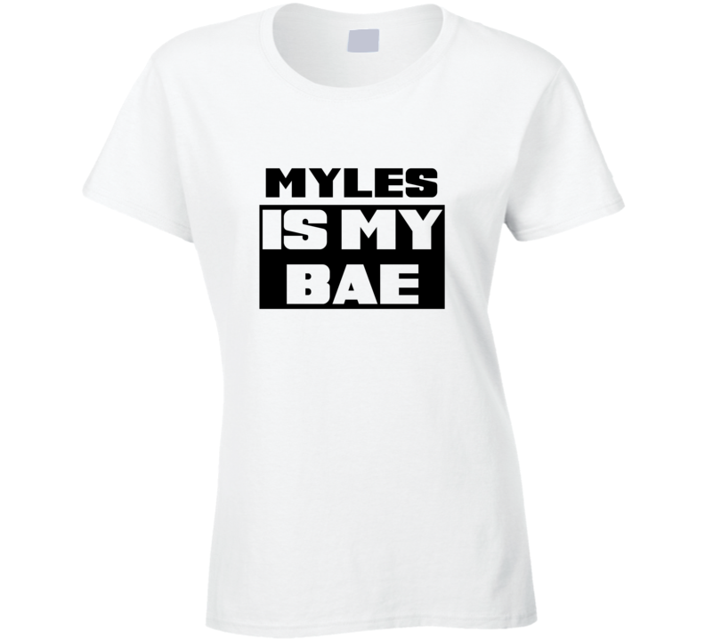 Myles      Is My Bae Funny Names Tshirt