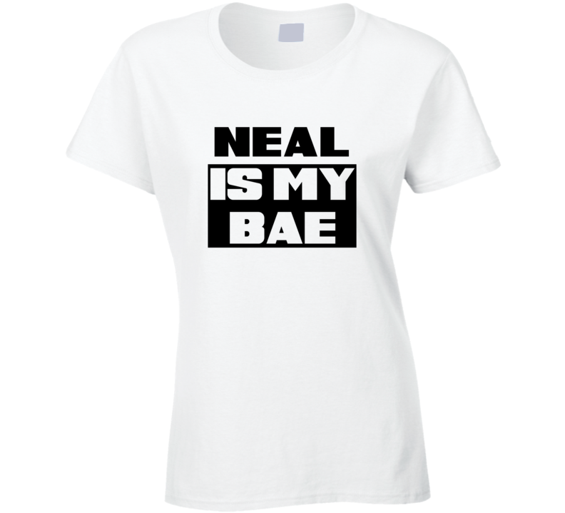 Neal      Is My Bae Funny Names Tshirt