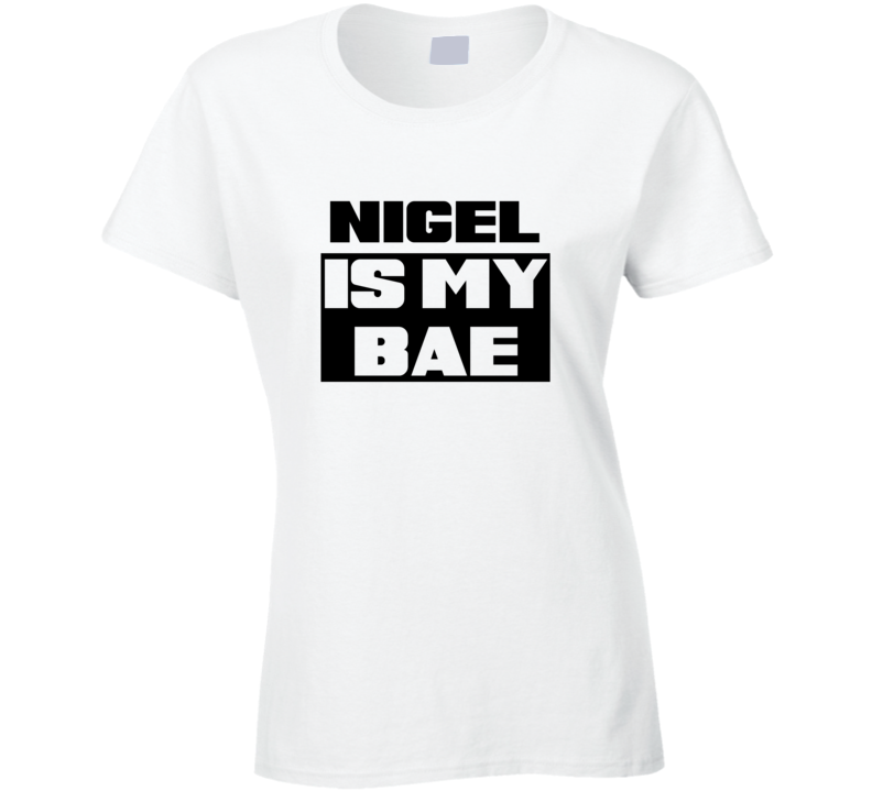 Nigel      Is My Bae Funny Names Tshirt