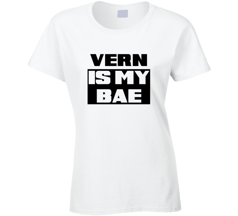 Vern      Is My Bae Funny Names Tshirt