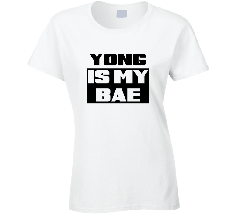 Yong      Is My Bae Funny Names Tshirt