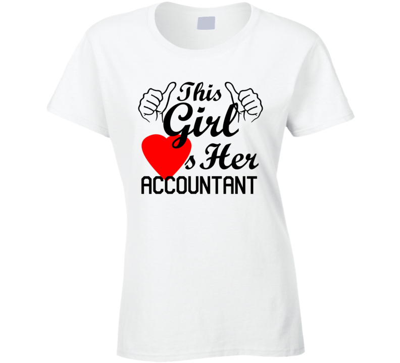 This Girl Loves Her Accountant Occupation Job Boyfriend Husband Funny Trending T Shirt