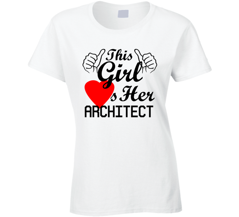 This Girl Loves Her Architect Occupation Job Boyfriend Husband Funny Trending T Shirt