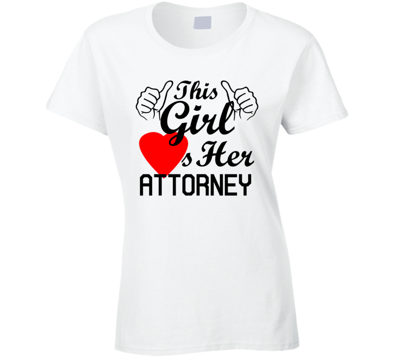 This Girl Loves Her Attorney Occupation Job Boyfriend Husband Funny Trending T Shirt