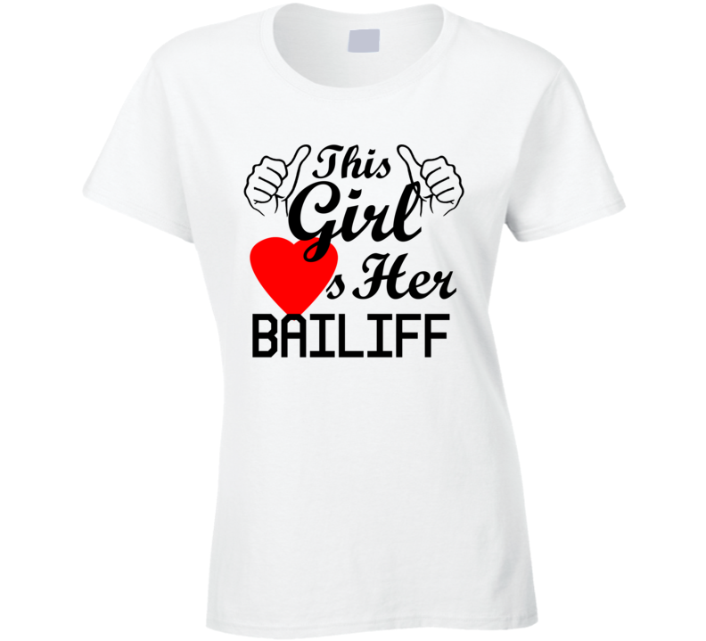 This Girl Loves Her Bailiff Occupation Job Boyfriend Husband Funny Trending T Shirt