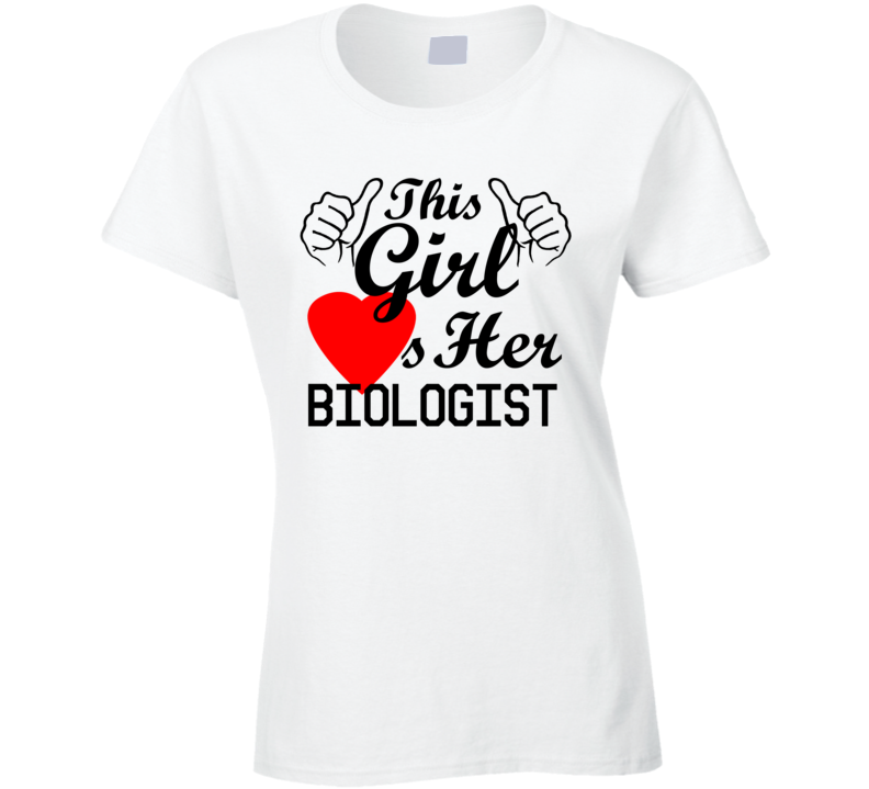 This Girl Loves Her Biologist Occupation Job Boyfriend Husband Funny Trending T Shirt