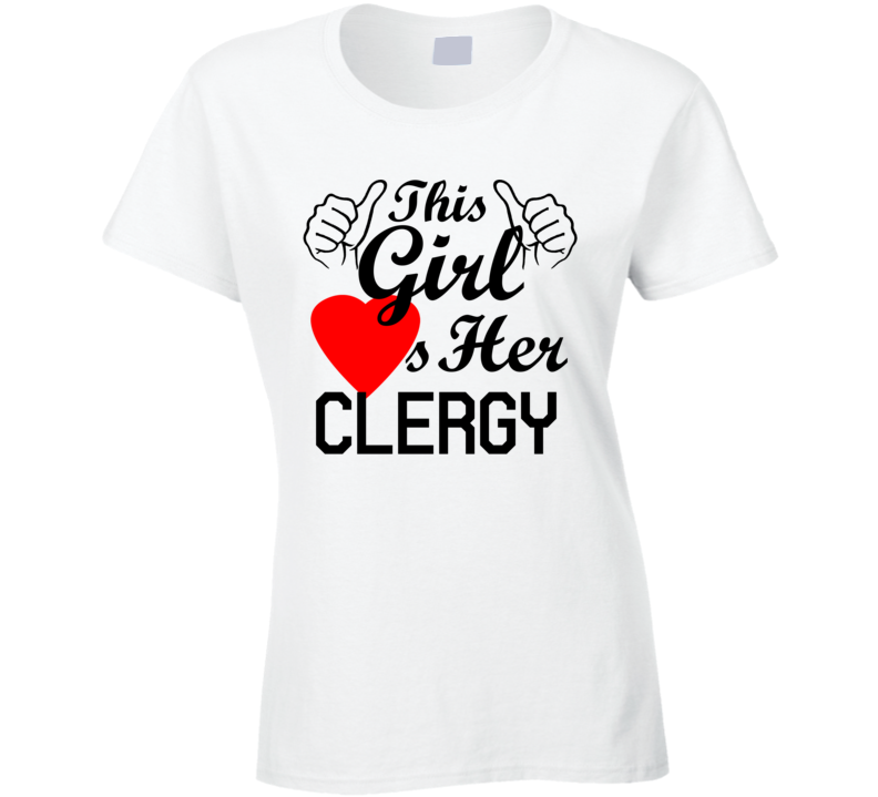 This Girl Loves Her Clergy Occupation Job Boyfriend Husband Funny Trending T Shirt