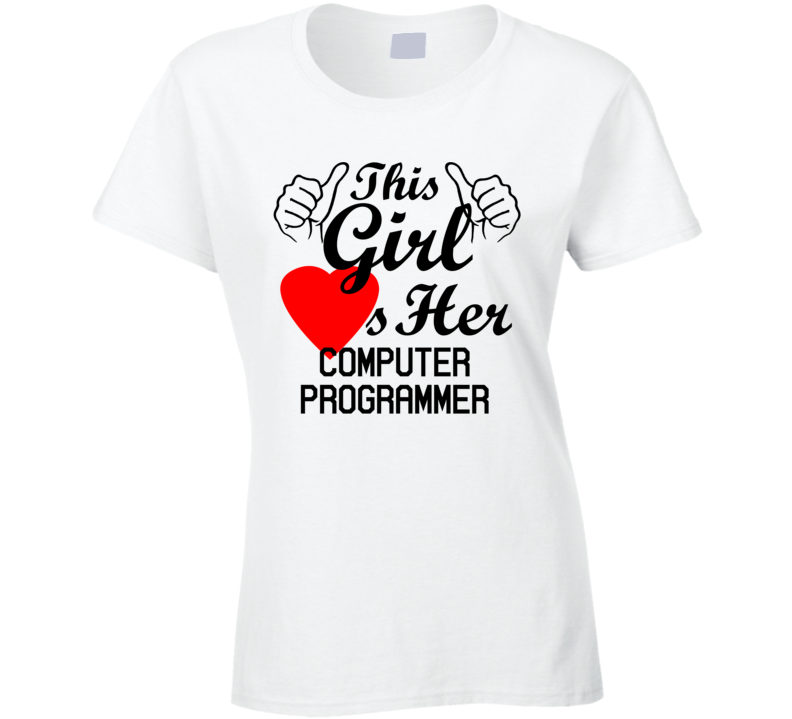 This Girl Loves Her Computer Programmer Occupation Job Boyfriend Husband Funny Trending T Shirt