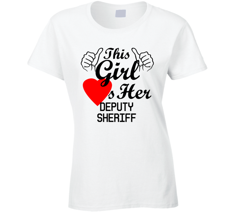 This Girl Loves Her Deputy Sheriff Occupation Job Boyfriend Husband Funny Trending T Shirt