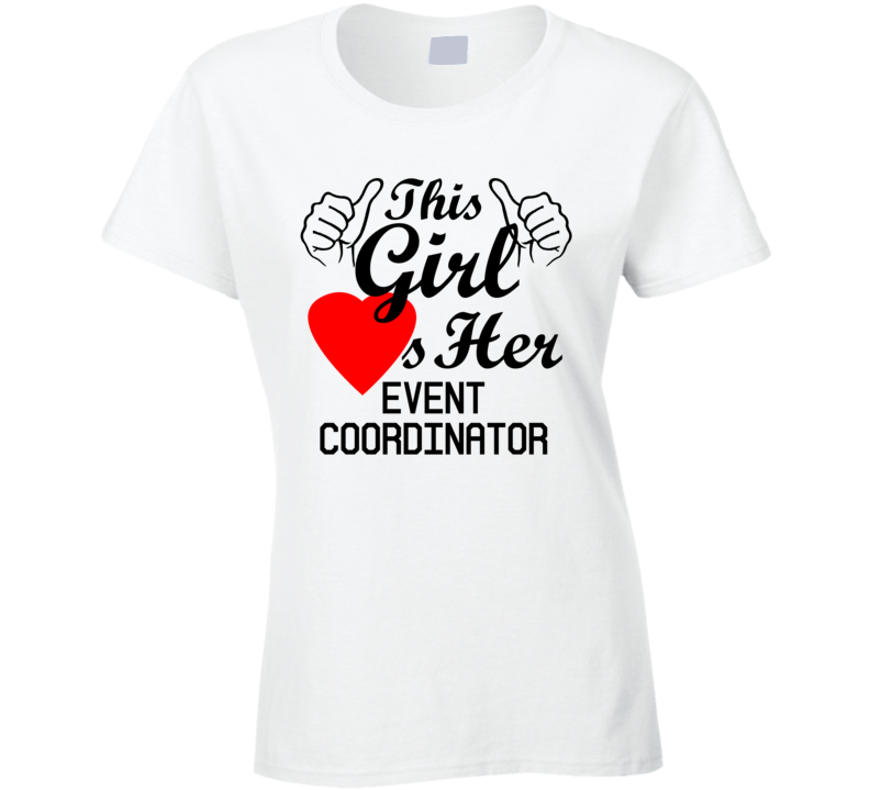 This Girl Loves Her Event Coordinator Occupation Job Boyfriend Husband Funny Trending T Shirt